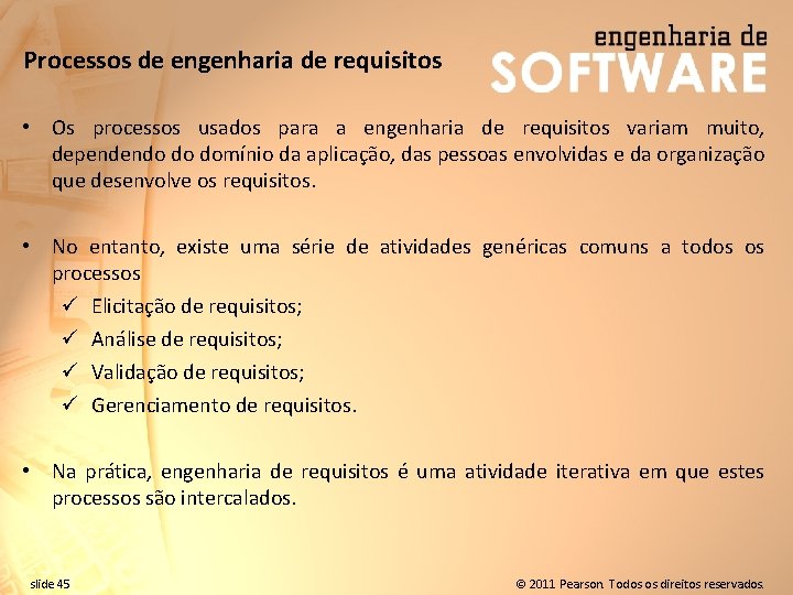 Processos de engenharia de requisitos • Os processos usados para a engenharia de requisitos