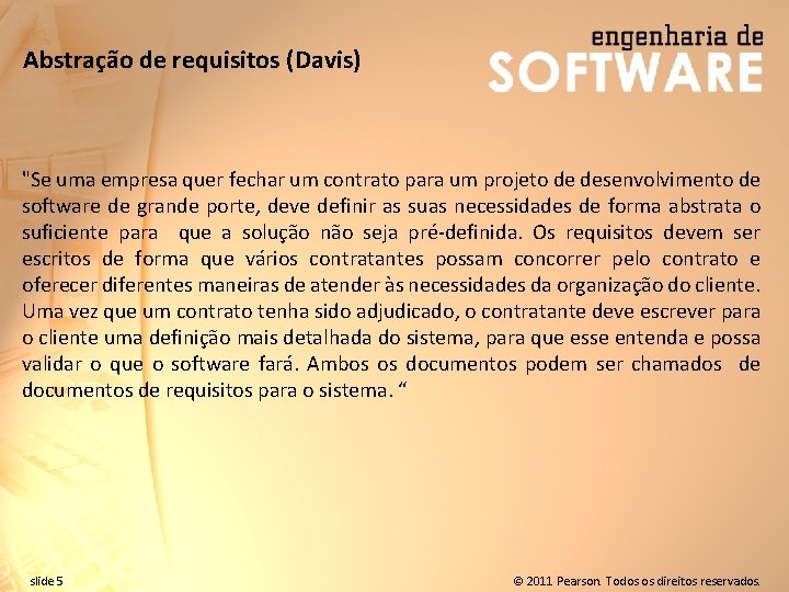 Abstração de requisitos (Davis) "Se uma empresa quer fechar um contrato para um projeto