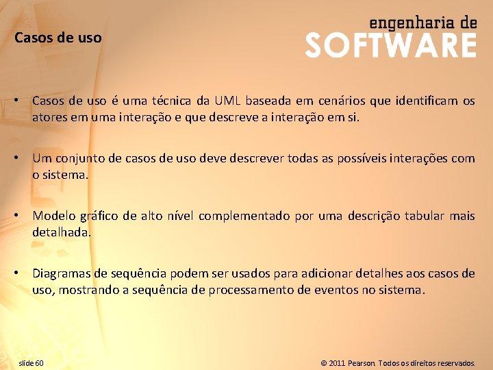 Casos de uso • Casos de uso é uma técnica da UML baseada em