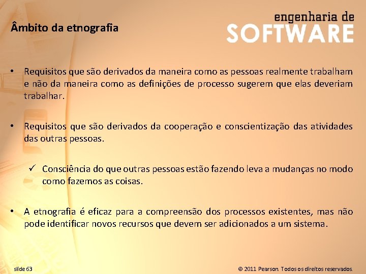  mbito da etnografia • Requisitos que são derivados da maneira como as pessoas