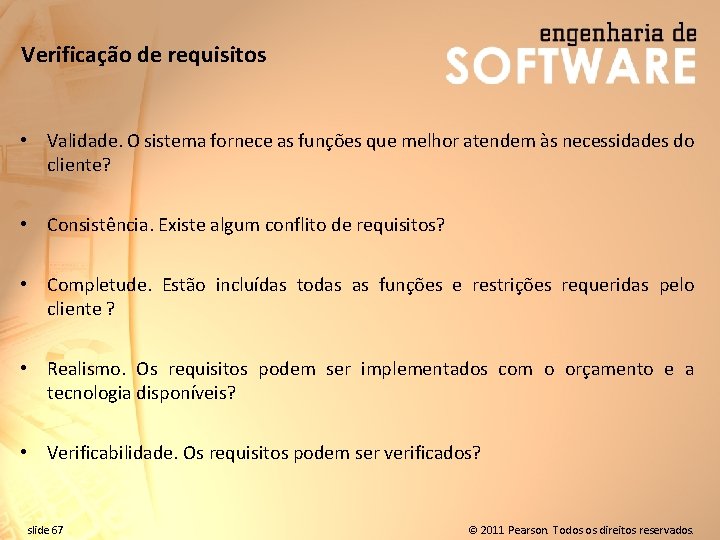 Verificação de requisitos • Validade. O sistema fornece as funções que melhor atendem às