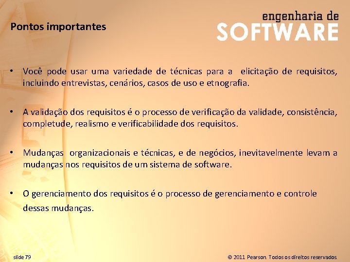 Pontos importantes • Você pode usar uma variedade de técnicas para a elicitação de