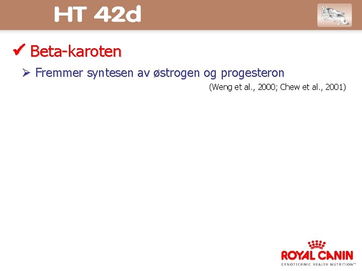  Beta-karoten Fremmer syntesen av østrogen og progesteron (Weng et al. , 2000; Chew