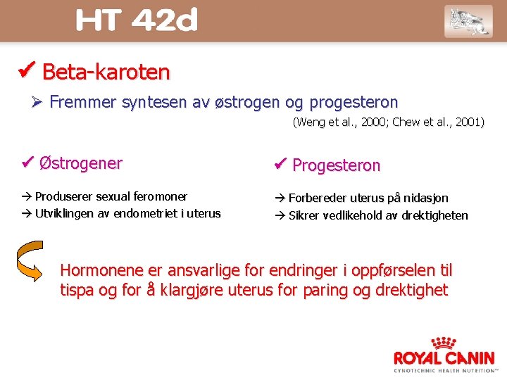  Beta-karoten Fremmer syntesen av østrogen og progesteron (Weng et al. , 2000; Chew