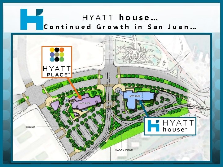 HYATT house… Continued Growth in San Juan… 