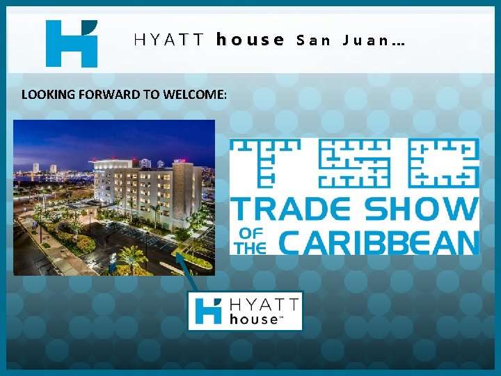 HYATT house San Juan… LOOKING FORWARD TO WELCOME: 