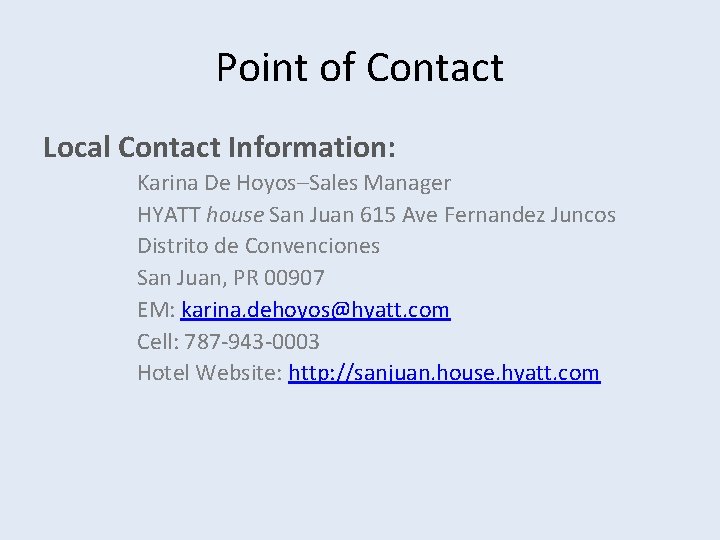 Point of Contact Local Contact Information: Karina De Hoyos–Sales Manager HYATT house San Juan