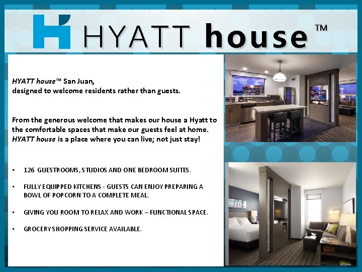 HYATT HY ATT house HYATT house™ San Juan, designed to welcome residents rather than