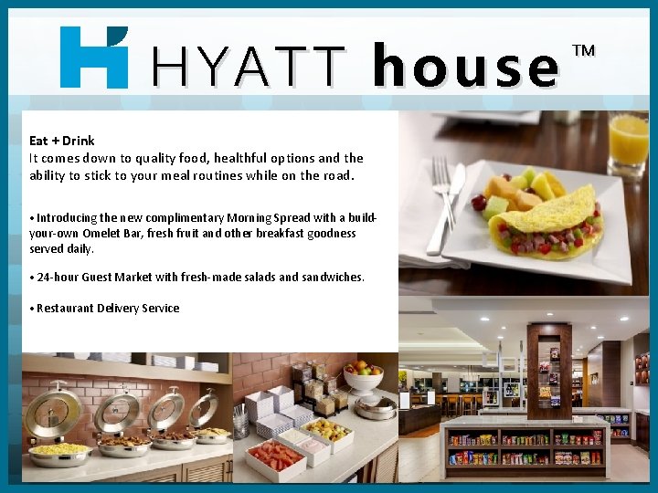 HYATT HY ATT house Eat + Drink It comes down to quality food, healthful