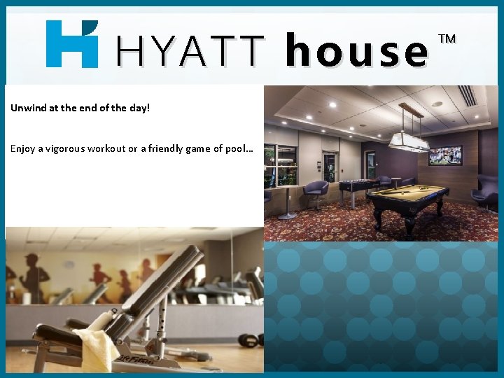 HYATT HY ATT house Unwind at the end of the day! Enjoy a vigorous