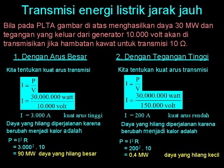 Transmisi energi listrik jarak jauh Bila pada PLTA gambar di atas menghasilkan daya 30 Transmisi energi listrik jarak jauh Bila pada PLTA gambar di atas menghasilkan daya 30