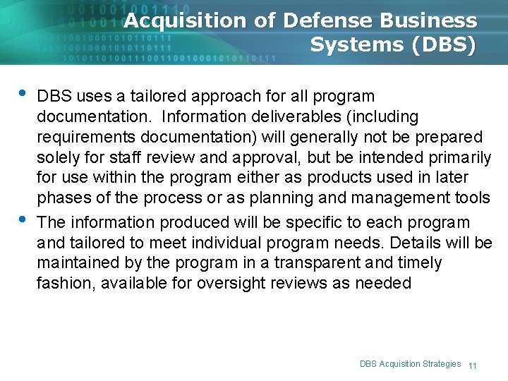 Acquisition of Defense Business Systems (DBS) • • DBS uses a tailored approach for Acquisition of Defense Business Systems (DBS) • • DBS uses a tailored approach for