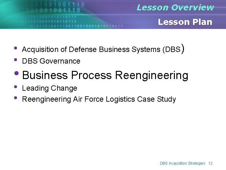 Lesson Overview Lesson Plan • • Acquisition of Defense Business Systems (DBS) • • Lesson Overview Lesson Plan • • Acquisition of Defense Business Systems (DBS) • •