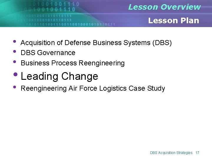 Lesson Overview Lesson Plan • • • Acquisition of Defense Business Systems (DBS) DBS Lesson Overview Lesson Plan • • • Acquisition of Defense Business Systems (DBS) DBS