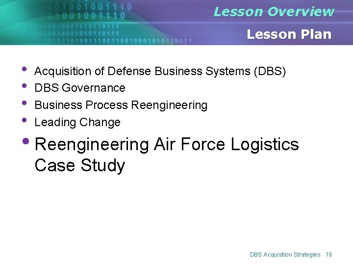 Lesson Overview Lesson Plan • • Acquisition of Defense Business Systems (DBS) DBS Governance Lesson Overview Lesson Plan • • Acquisition of Defense Business Systems (DBS) DBS Governance