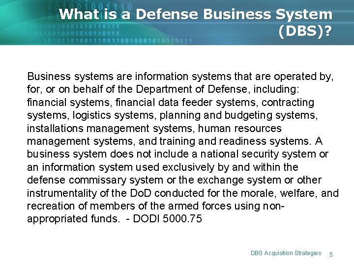 What is a Defense Business System (DBS)? Business systems are information systems that are What is a Defense Business System (DBS)? Business systems are information systems that are