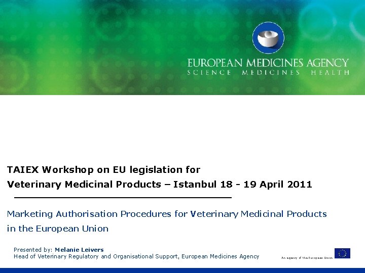 TAIEX Workshop on EU legislation for Veterinary Medicinal Products – Istanbul 18 - 19