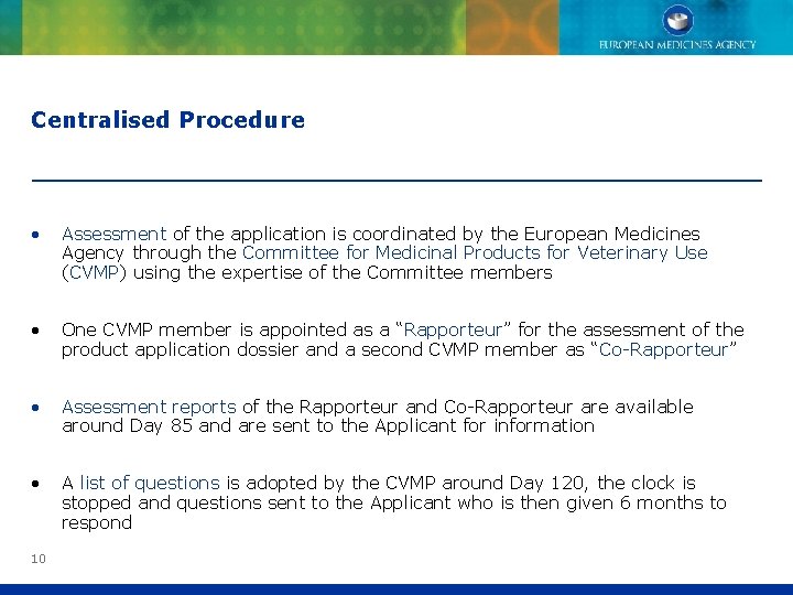 Centralised Procedure • Assessment of the application is coordinated by the European Medicines Agency