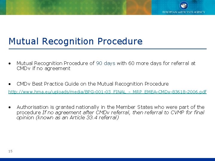 Mutual Recognition Procedure • Mutual Recognition Procedure of 90 days with 60 more days