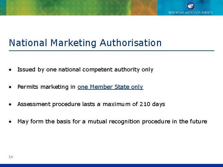 National Marketing Authorisation • Issued by one national competent authority only • Permits marketing