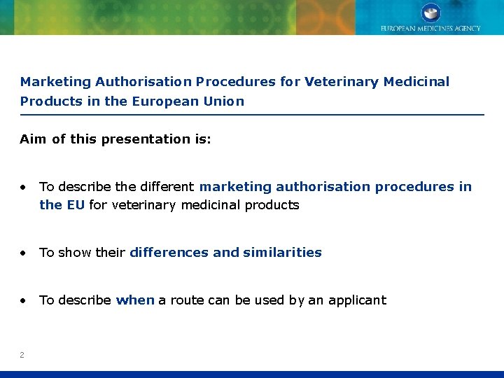 Marketing Authorisation Procedures for Veterinary Medicinal Products in the European Union Aim of this