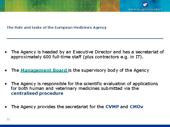 The Role and tasks of the European Medicines Agency • The Agency is headed