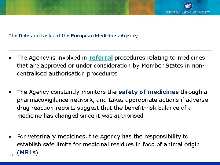 The Role and tasks of the European Medicines Agency • The Agency is involved