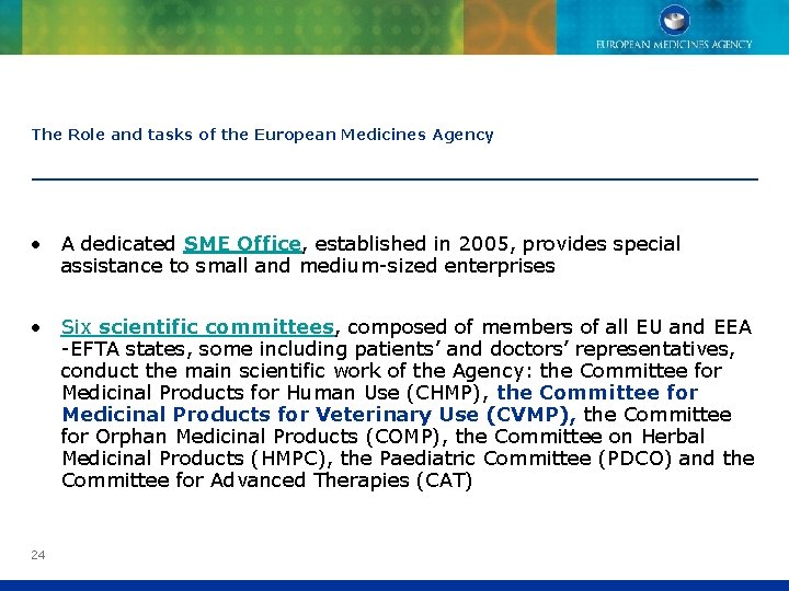 The Role and tasks of the European Medicines Agency • A dedicated SME Office,