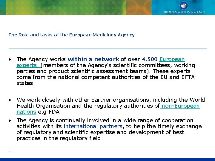 The Role and tasks of the European Medicines Agency • The Agency works within