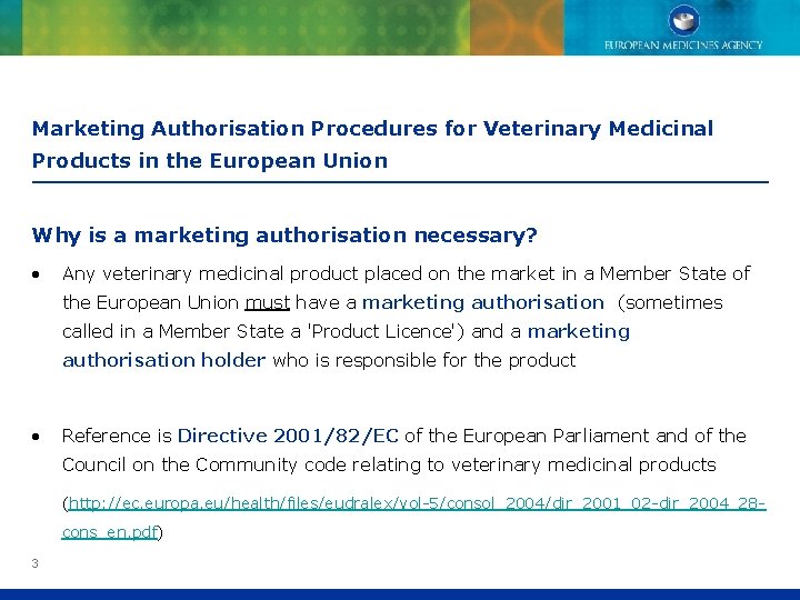 Marketing Authorisation Procedures for Veterinary Medicinal Products in the European Union Why is a