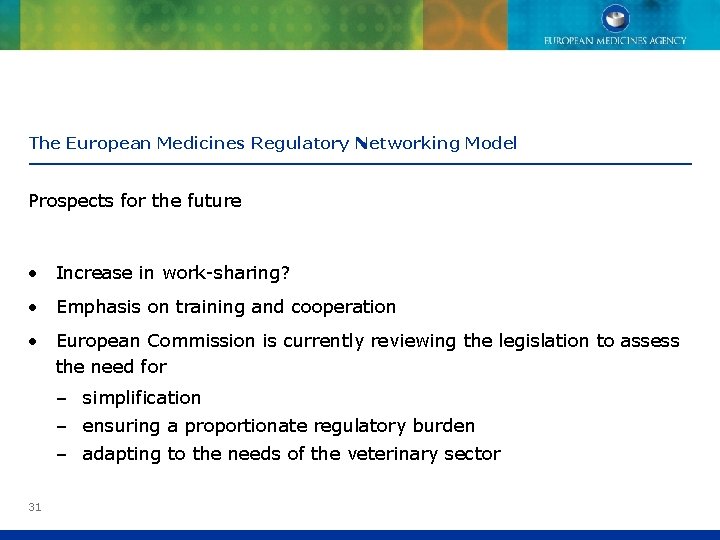 The European Medicines Regulatory Networking Model Prospects for the future • Increase in work-sharing?