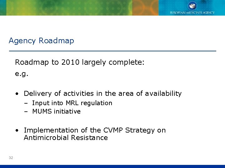Agency Roadmap to 2010 largely complete: e. g. • Delivery of activities in the