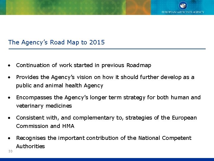 The Agency’s Road Map to 2015 • Continuation of work started in previous Roadmap