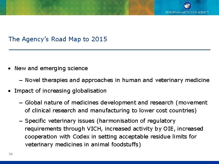 The Agency’s Road Map to 2015 • New and emerging science − Novel therapies