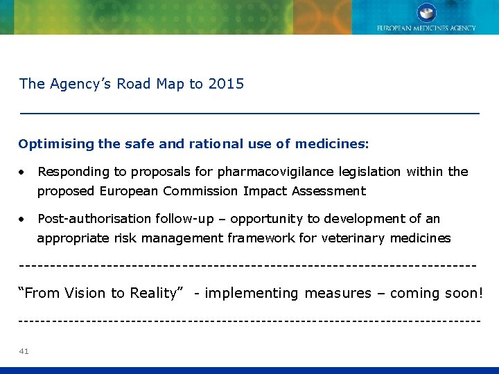 The Agency’s Road Map to 2015 Optimising the safe and rational use of medicines: