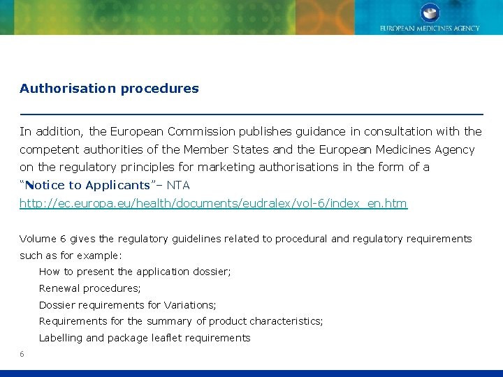 Authorisation procedures In addition, the European Commission publishes guidance in consultation with the competent