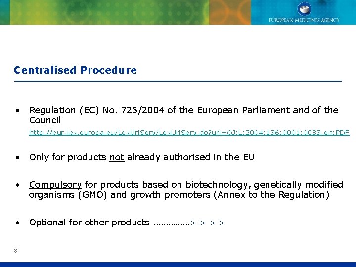 Centralised Procedure • Regulation (EC) No. 726/2004 of the European Parliament and of the