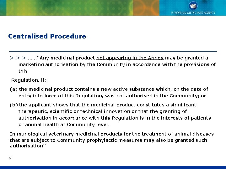 Centralised Procedure > > > ……“Any medicinal product not appearing in the Annex may