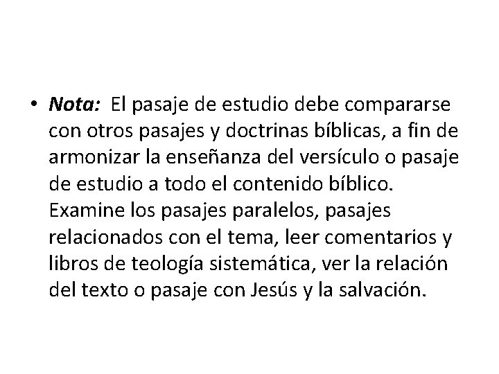  • Nota: El pasaje de estudio debe compararse con otros pasajes y doctrinas