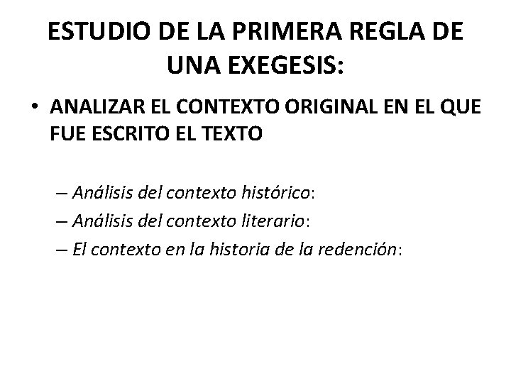 ESTUDIO DE LA PRIMERA REGLA DE UNA EXEGESIS: • ANALIZAR EL CONTEXTO ORIGINAL EN