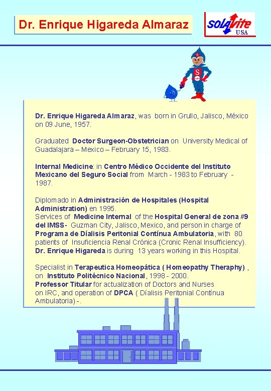 Dr. Enrique Higareda Almaraz USA Dr. Enrique Higareda Almaraz, was born in Grullo, Jalisco, Dr. Enrique Higareda Almaraz USA Dr. Enrique Higareda Almaraz, was born in Grullo, Jalisco,
