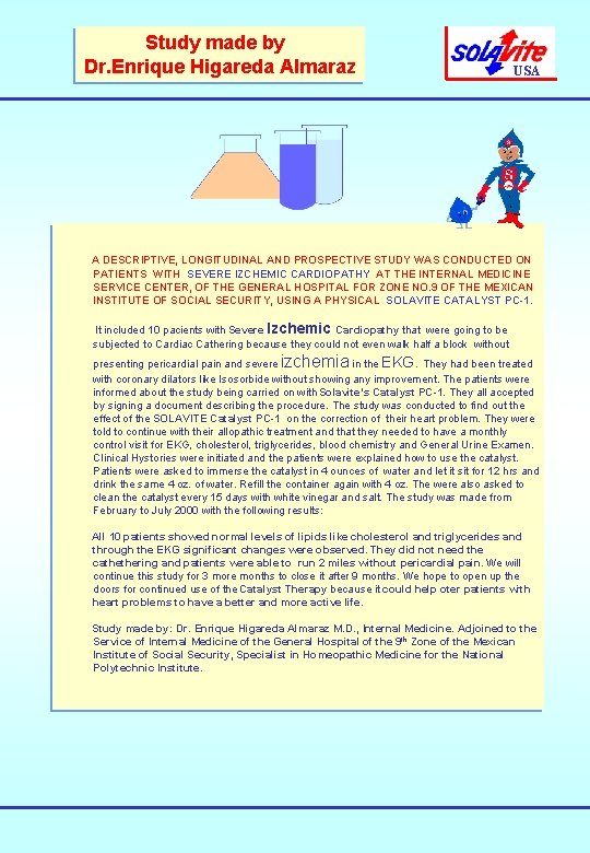 Study made by Dr. Enrique Higareda Almaraz USA A DESCRIPTIVE, LONGITUDINAL AND PROSPECTIVE STUDY Study made by Dr. Enrique Higareda Almaraz USA A DESCRIPTIVE, LONGITUDINAL AND PROSPECTIVE STUDY