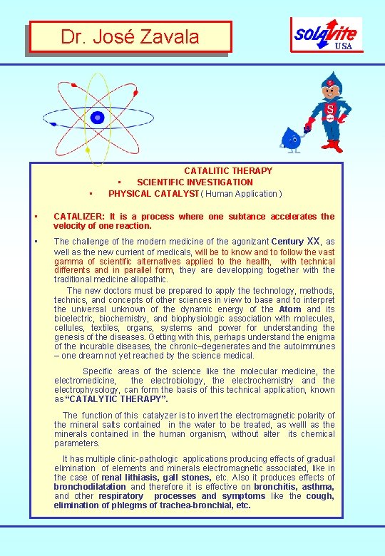 Dr. José Zavala USA CATALITIC THERAPY • • SCIENTIFIC INVESTIGATION PHYSICAL CATALYST( Human Application Dr. José Zavala USA CATALITIC THERAPY • • SCIENTIFIC INVESTIGATION PHYSICAL CATALYST( Human Application