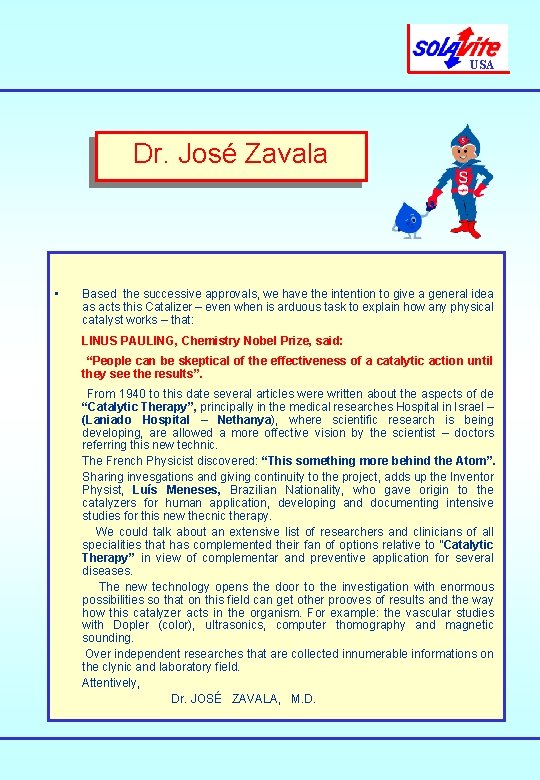 USA Dr. José Zavala • Based the successive approvals, we have the intention to USA Dr. José Zavala • Based the successive approvals, we have the intention to
