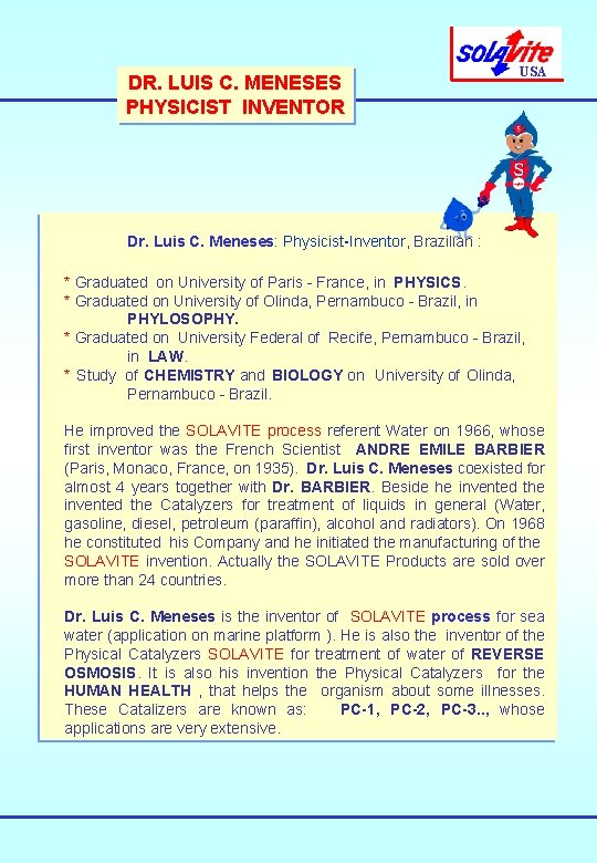 DR. LUIS C. MENESES PHYSICIST INVENTOR USA Dr. Luis C. Meneses: Physicist-Inventor, Brazilian : DR. LUIS C. MENESES PHYSICIST INVENTOR USA Dr. Luis C. Meneses: Physicist-Inventor, Brazilian :