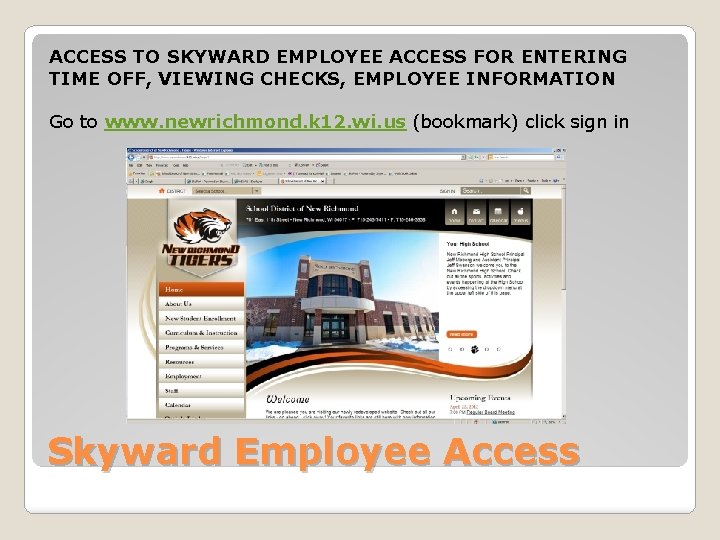 ACCESS TO SKYWARD EMPLOYEE ACCESS FOR ENTERING TIME OFF, VIEWING CHECKS, EMPLOYEE INFORMATION Go