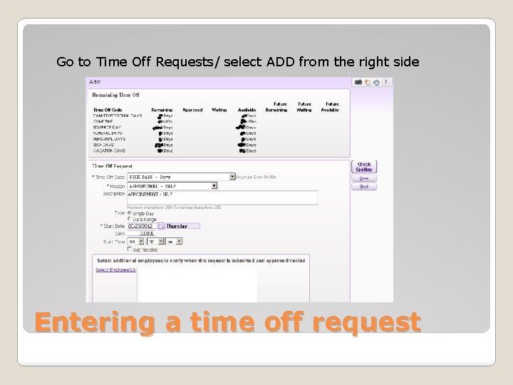Go to Time Off Requests/ select ADD from the right side Entering a time