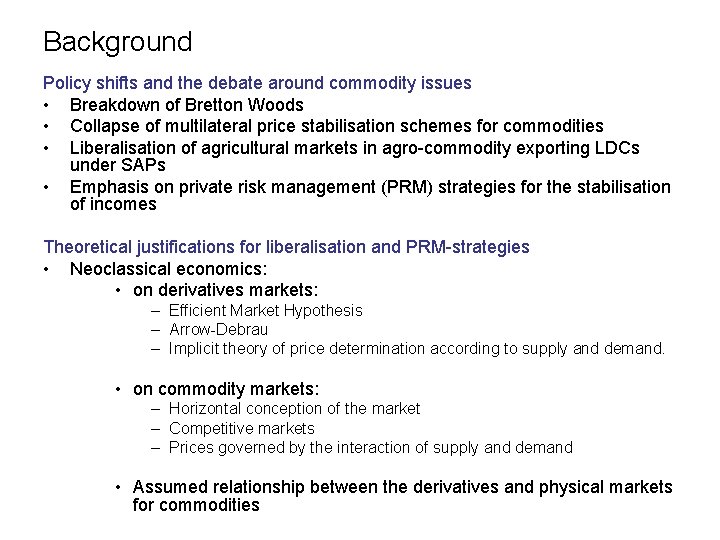Background Policy shifts and the debate around commodity issues • Breakdown of Bretton Woods