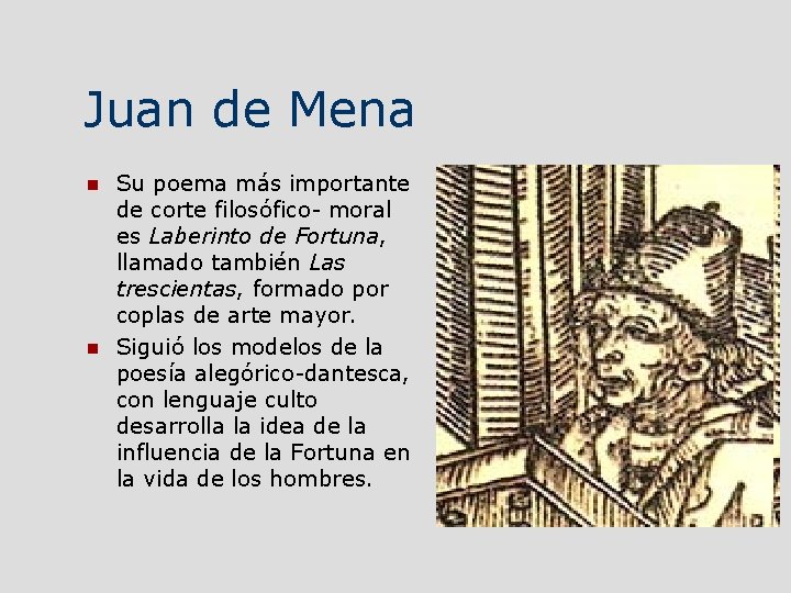 Juan de Mena Su poema más importante de corte filosófico- moral es Laberinto de