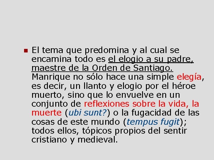  El tema que predomina y al cual se encamina todo es el elogio